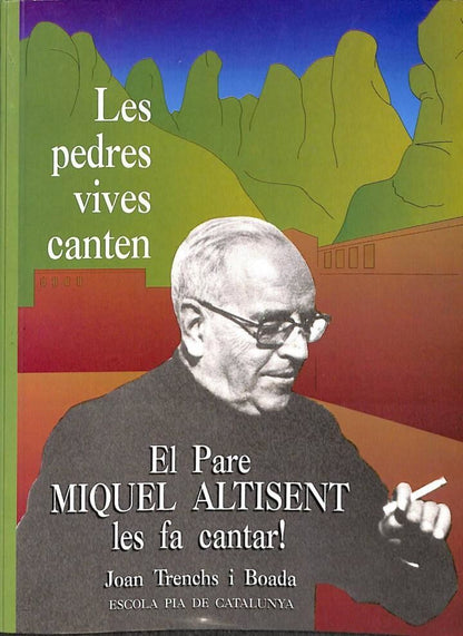 Les Pedres Vives Canten. el Pare Miquel Altisent les Fa Cantar .