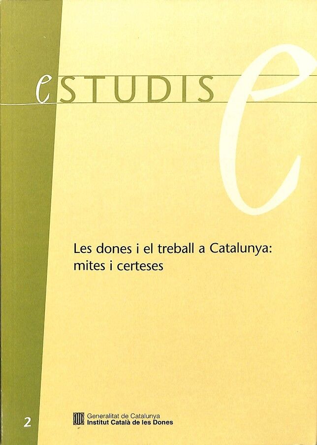 Dones i el Treball a Catalunya: Mites i Certeses/les