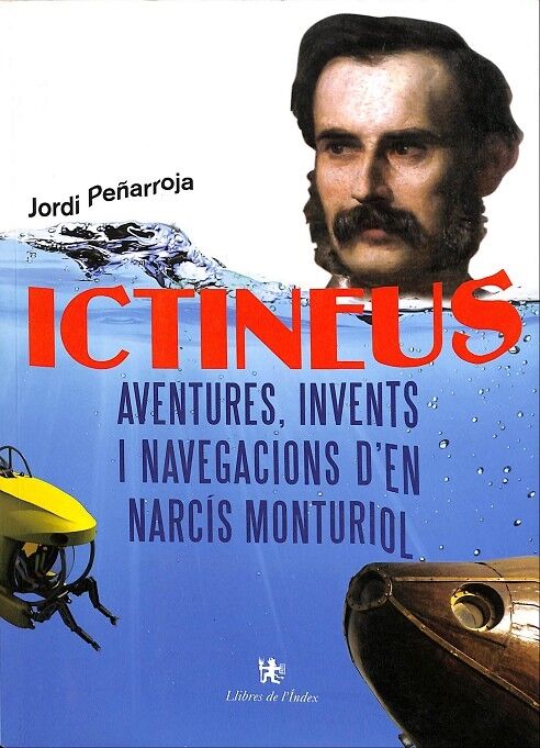 Ictineus. Aventures, Invents i Navegacions D`en Narcís Montuiol