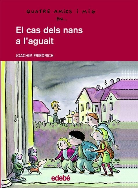 Quatre Amics i Mig En... el Cas dels Nans a L’aguait