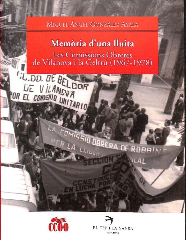 Memòria d'Una Lluita - les Comissions Obreres de Vilanova i la Geltrú (1967-1978) -