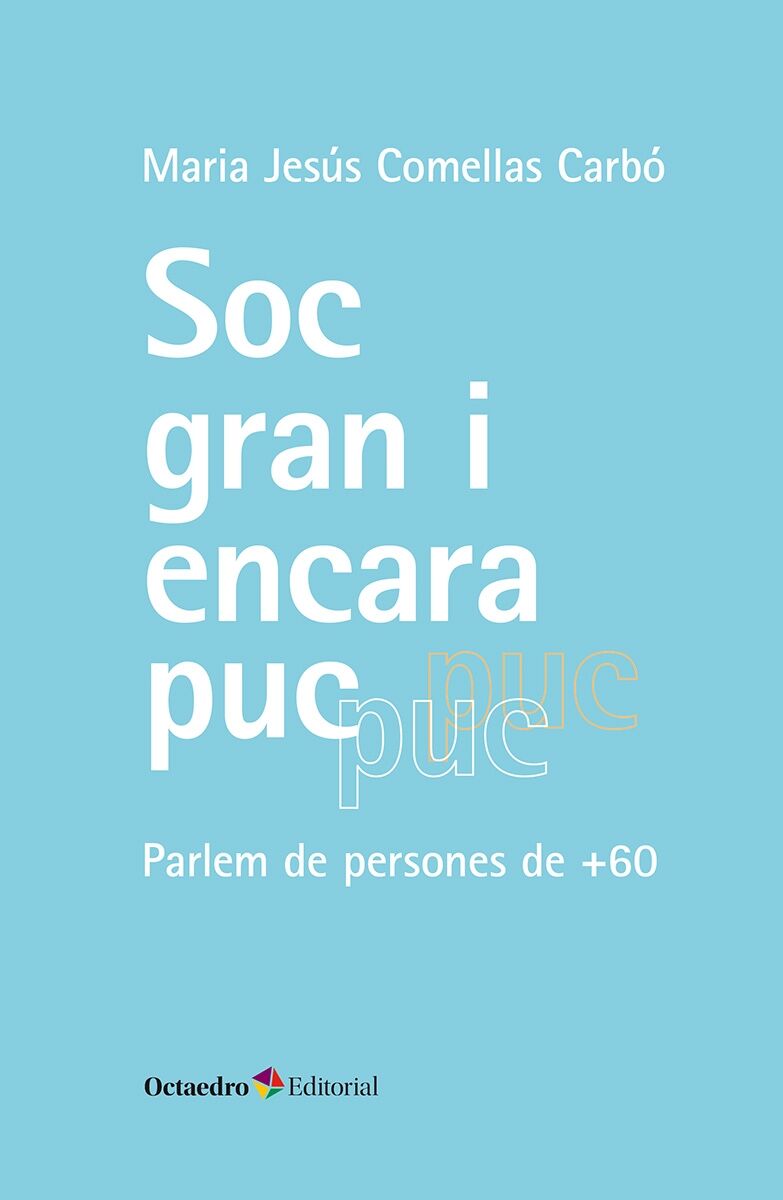 Sóc Gran i Encara Puc - Parlem de Persones de +60