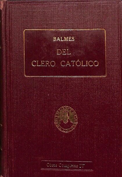 Balmes Obras Completas IV - del Clero Católico