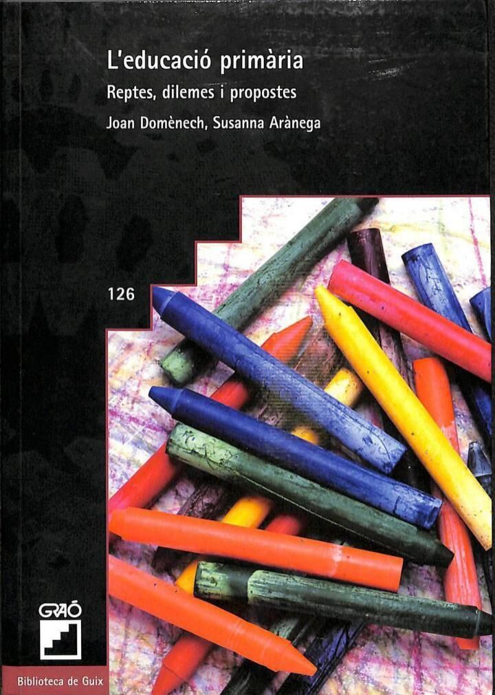 L'Educació Primària. Reptes, Dilemes i Propostes .