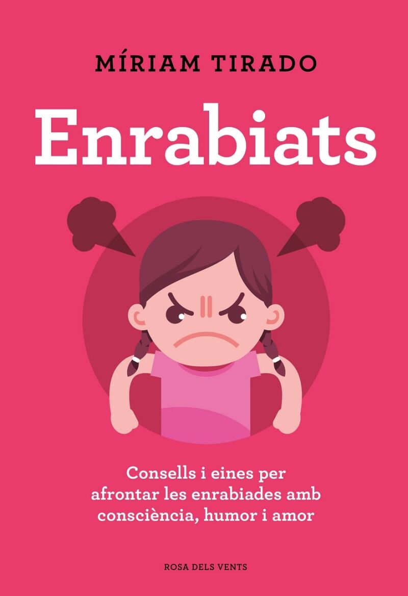 Enrabiats Consells i Eines per Afrontar les Enrabiades amb Consciència, Humor i Amor