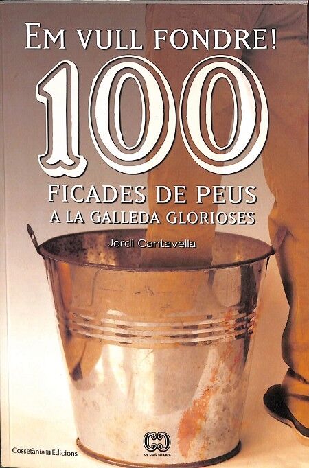 Em Vull Fondre! 100 Ficades de Peus a la Galleda Glorioses