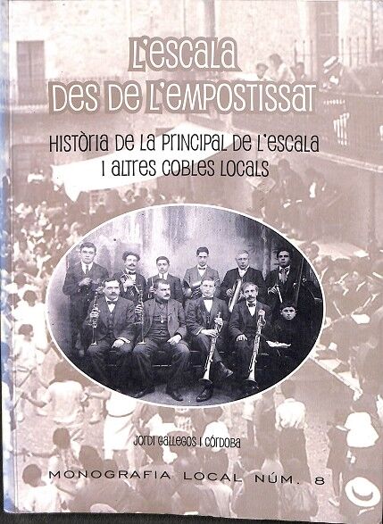 L`escala Desde de L`empostissat. Historia de la Principal de L`escala i Altres Cobles Locals