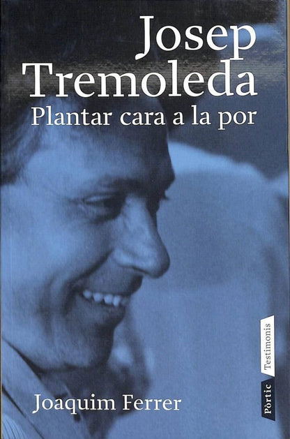 Josep Tremoleda Plantar Cara a la por .