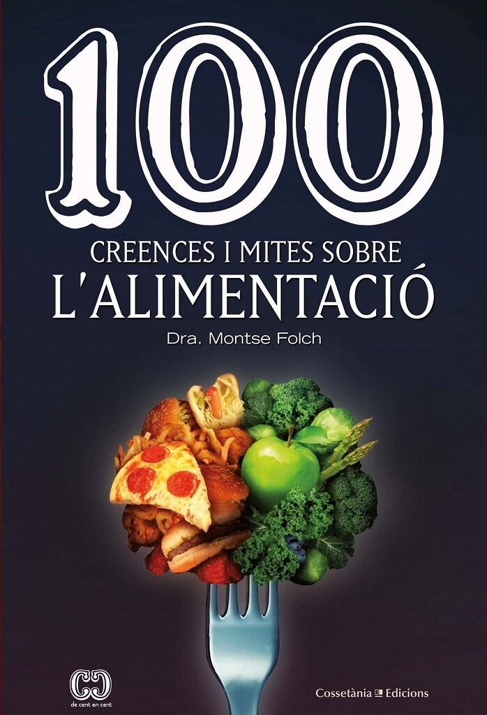 100 Creences i Mites Sobre L'Alimentació