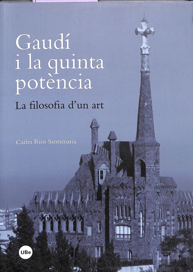 Gaudí i la Quinta Potència: la Filosofia d'Un Art