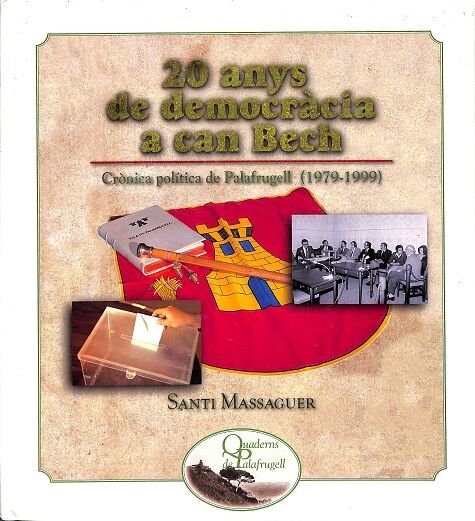 20 Anys de Democràcia a Can Bech Crònica Política de Palafrugell (1979-1999) (Quaderns de Palafrugell)