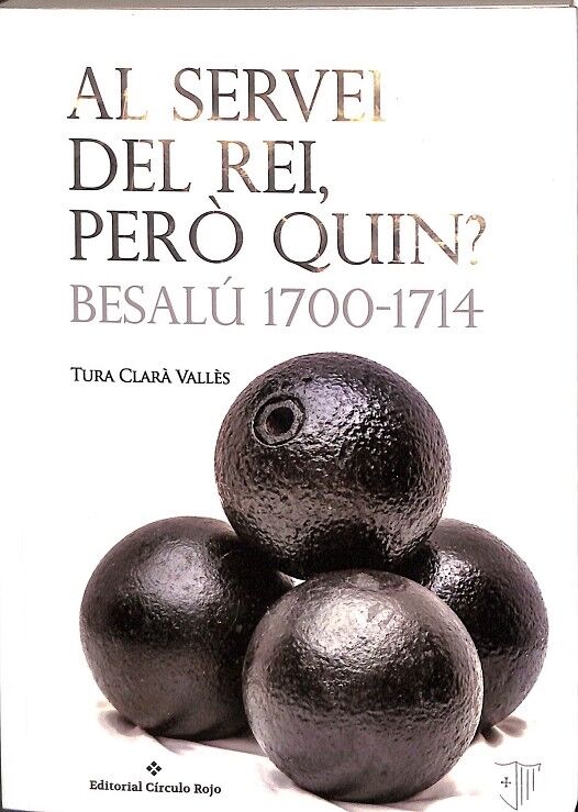 Al Servei del Rei, Però Quin? Besalú 1700-1714