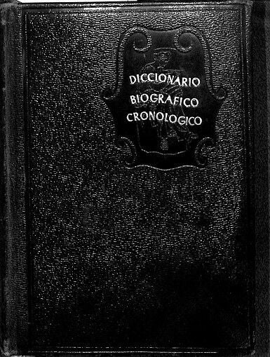 Diccionario Biográfico - Cronológico - de los Siglos del XV Al XX