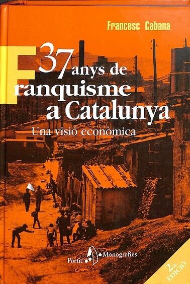 37 Anys de Franquisme a Catalunya una Visió Econòmica