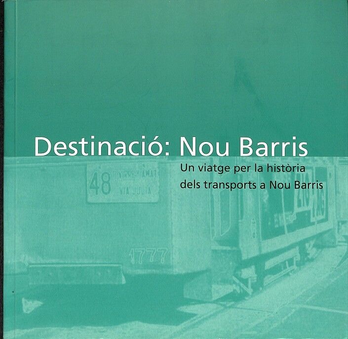 Destinació Nou Barris un Viatge per la Historia dels Transports a Nou Barris