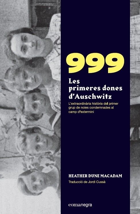 9990 les Primeres Dones D’auschwitz L'Extraordinària Història de les Primeres Noies Condemnades Al Camp d'Extermini