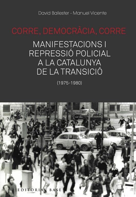 Corre, Democràcia, Corre. Mobilització i Repressió Policial a la Catalunya de la Transicio