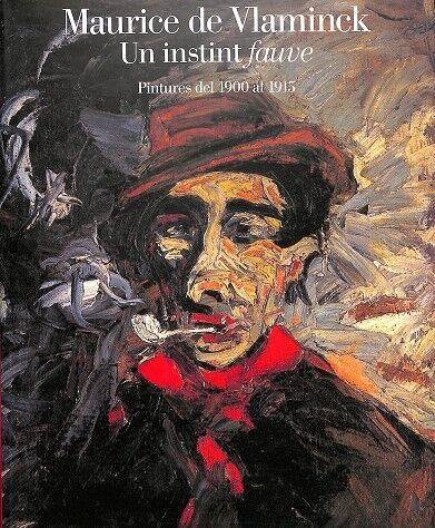Maurice de Vlaminck - un Instint Fauve - Pintures del 1900-1915