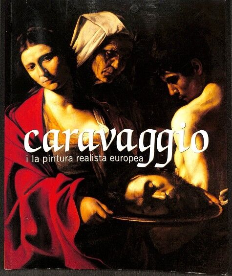 Caravaggio i la Pintura Realista Europe