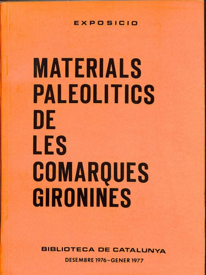 Exposició. Materials Paleolitics de les Comarques Gironines .