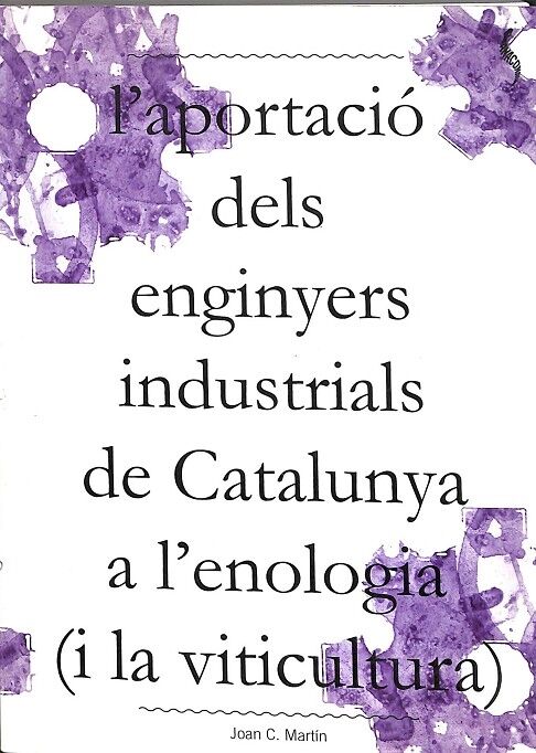 L`aportació dels Enginyers Industrials de Catalunya a L`enologia ( i la Viticultura)