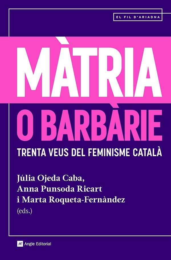 Màtria o Barbàrie Trenta Veus del Feminisme Català