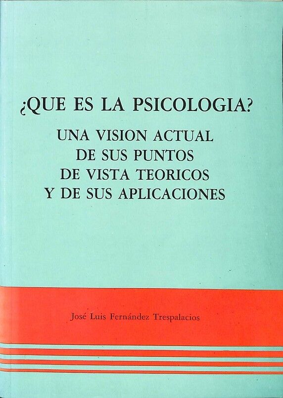 Qué Es Psicología? una Visión Actual de Sus Puntos de Vista Teóricos y de Sus Aplicaciones