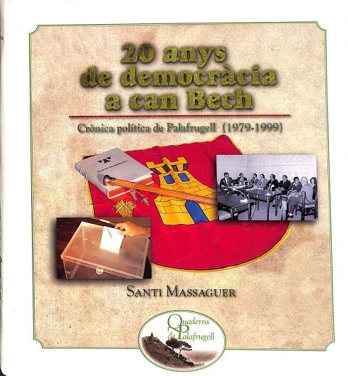 20 Anys de Democràcia a Can Bech. Crònica Política de Pafrugell (1979 - 1999)
