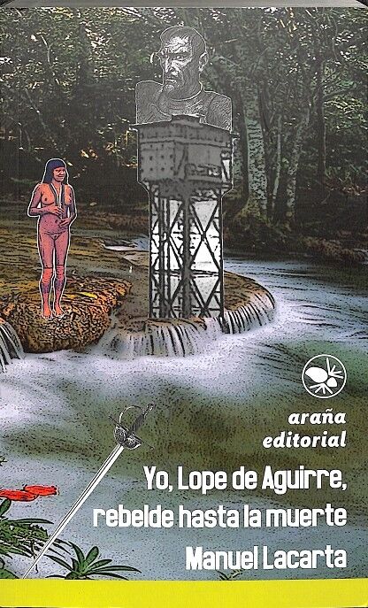 Yo, Lope de Aguirre, Rebelde Hasta la Muerte