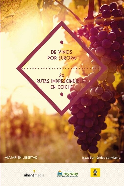 De Vinos por Europa 20 Rutas Imprescindibles en Coche