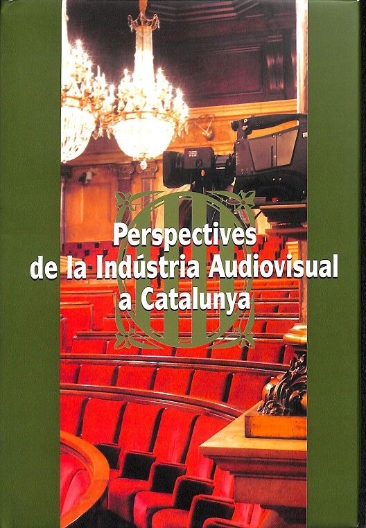 Perspectives de la Indústria Audiovisual a Catalunya Cinquena Jornada Parlament