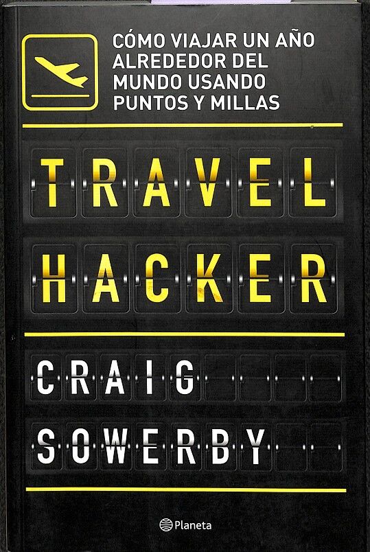 Travel Hacker - Cómo Viajar un Año Alrededor del Mundo Usando Puntos y Millas