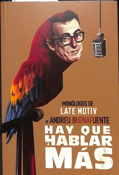 Hay Que Hablar Más Monólogos de Late Motiv de Andreu Buenafuente