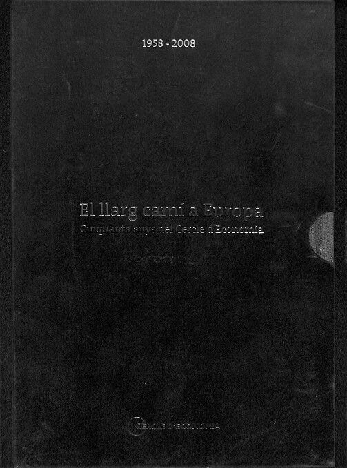 El Llarg Camí a Europa - Cinquanta Anys del Cercle d'Economia 1958-2008
