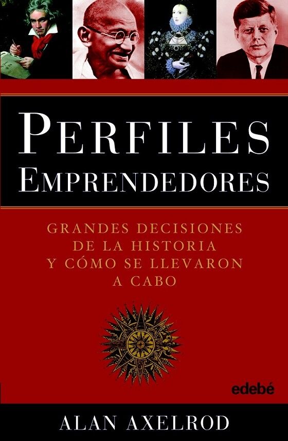 Perfiles Emprendedores (Grandes Decisiones de la Historia y Cómo Fueron Tomadas)