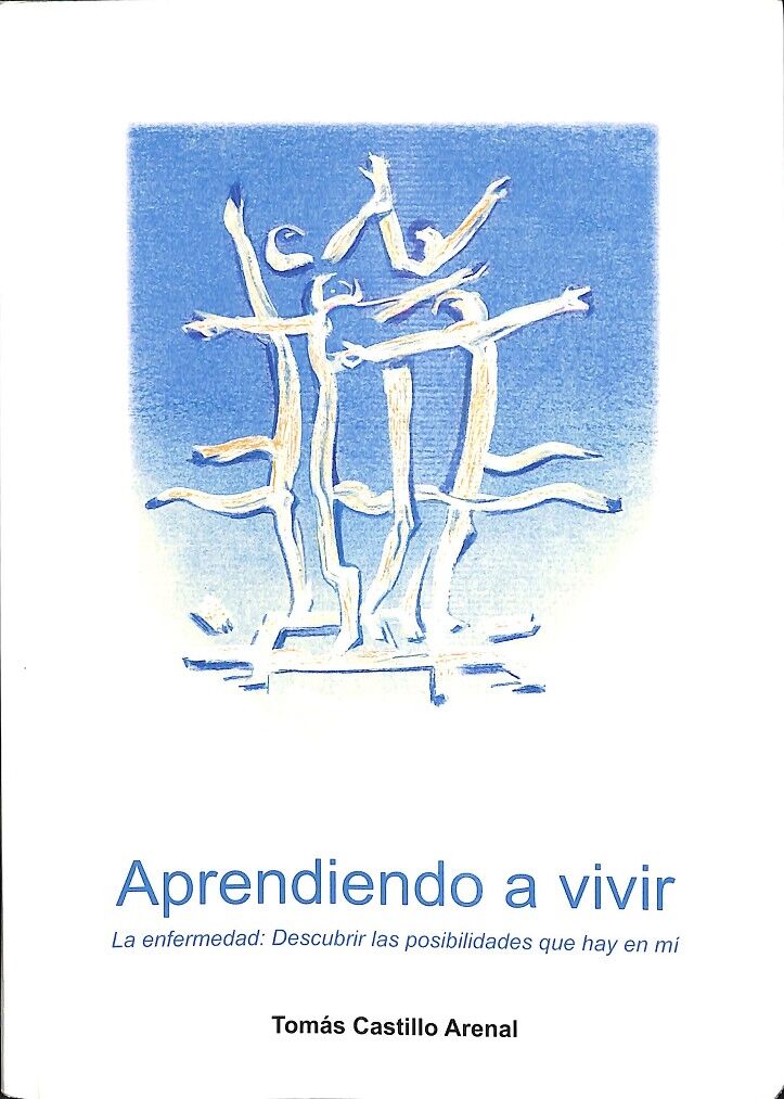 Aprendiendo a Vivir la Enfermedad:descubrir las Posibilidades Que Hay en Mí
