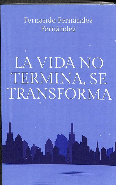 La Vida No Termina, Se Transforma