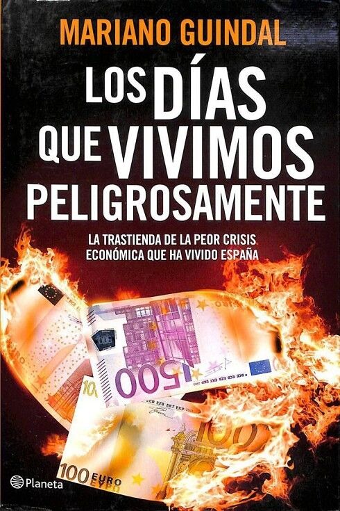 Los Días Que Vivimos Peligrosamente: Crónica Secreta de la España Intervenida