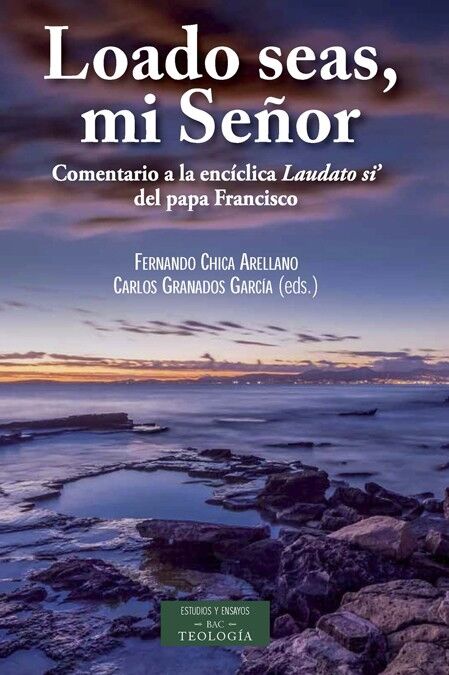 Loado Seas MI Señor - Comentario a la Encíclica «laudato Si?» del Papa Francisco