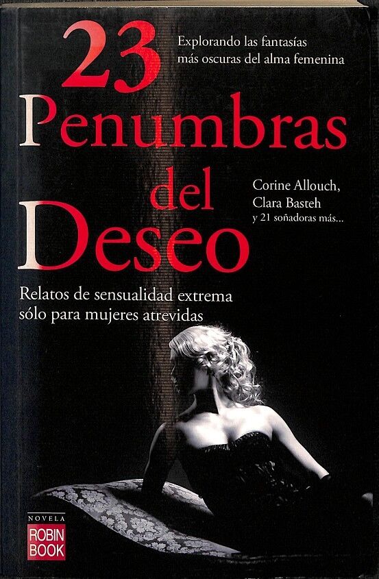 23 Penumbras del Deseo - Experiencias Eróticas Femeninas Elegantes, Apasionadas, Sensuales y Muy Atrevida