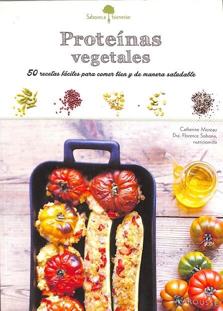 Proteínas Vegetales. 50 Recetas Fáciles para Comer Bien y de Manera Saludable