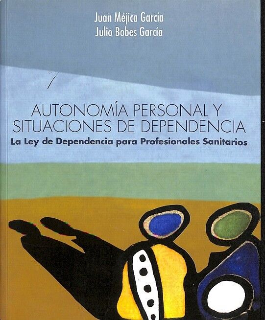 Autonomia Personal y Situaciones de Depencia la Ley de Dependencia para Profesionales Sanitarios