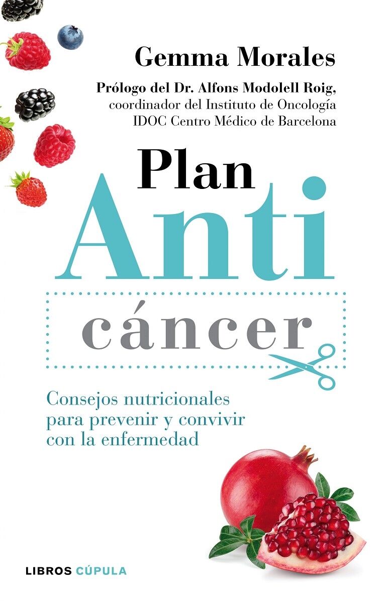 Plan Anticáncer - Consejos Nutricionales para Prevenir y Convivir con la Enfermedad