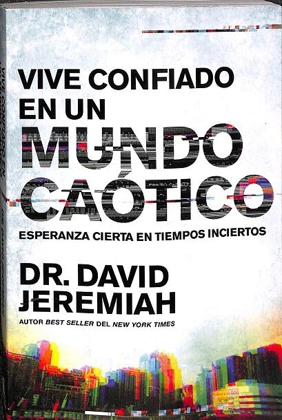 Vive Confiado en u Mundo Caótico. Esperanza Cierta en Tiempos Inciertos