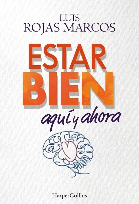 Estar Bien Aquí y Ahora. Cómo Superar la Incertidumbre Que Nos Provoca el Futuro