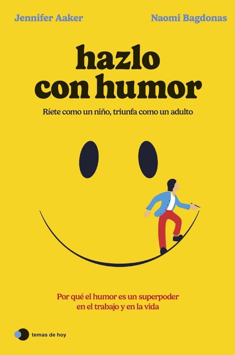 Hazlo con Humor por Qué el Humor Es un Superpoder en el Trabajo y en la Vida