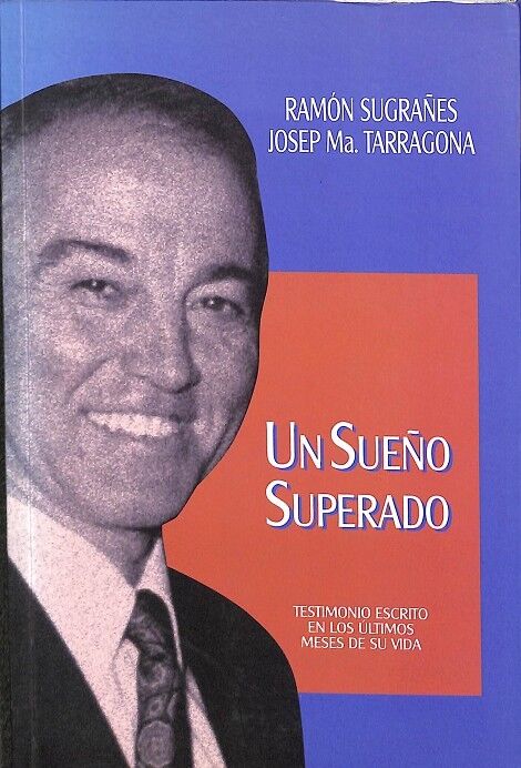 Un Sueño Superado. Testimonio Escrito en los Últimos Meses de Sus Vida.
