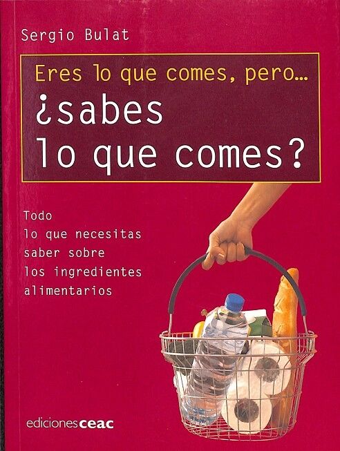 Eres Lo Que Comes, Pero... ¿Sabes Lo Que Comes?