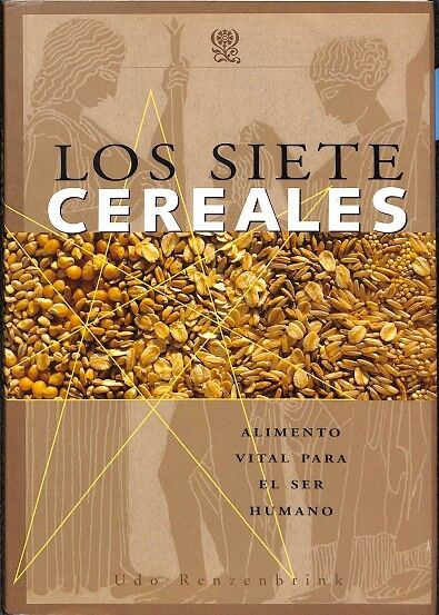 Los Siete Cereales. Alimento Vital para el Ser Humano
