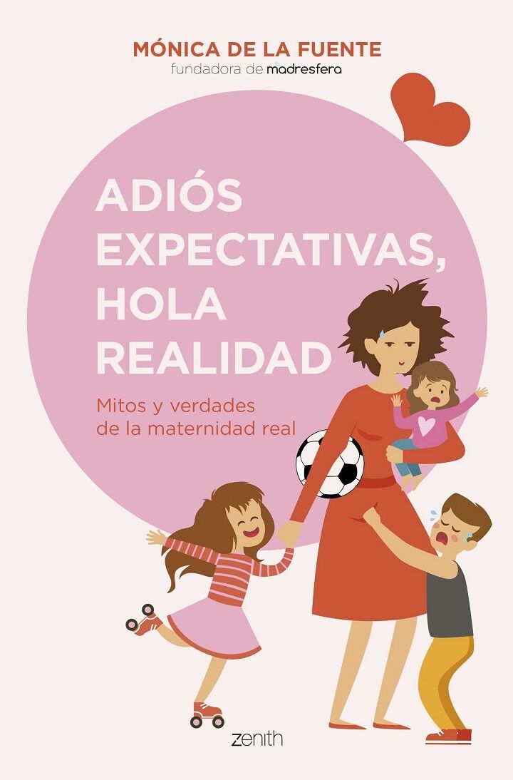 Adiós Expectativas Hola Realidad Mitos y Verdades de la Maternidad Real